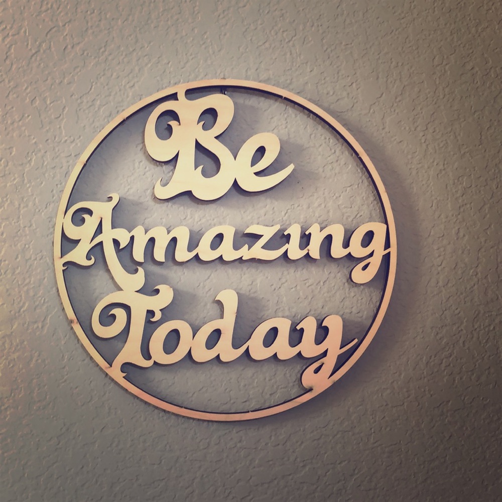 Laser Cut Wood “Be Amazing Today” Sign